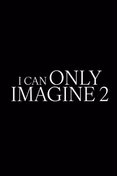 โปสเตอร์ บทเพลงแห่งศรัทธา 2​ I Can Only Imagine 2 (2026)